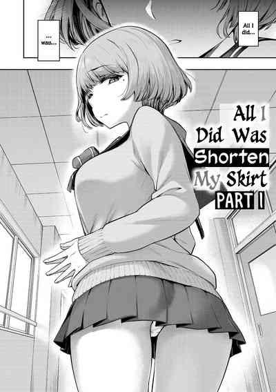 Watashi wa Tada Skirt o Mijikaku shita dake | All I Did Was Shorten My Skirt 4
