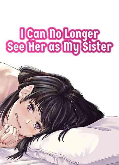 Mou, Ane to Shite Ninshiki Dekinai. | I Can No Longer See Her as My Sister 1