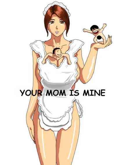 YOUR MOM IS MINE 0