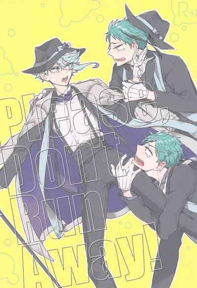 Please Don’t Run Away! 1