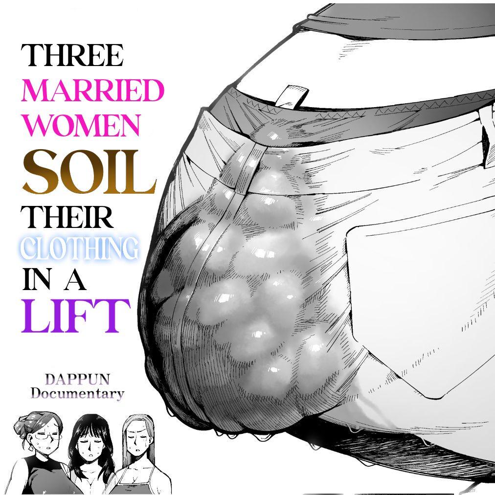 3-nin no Hitozuma ga Elevator ni Tojikomerarete Chakui Dappun | 3 Married Women Soil Their Clothing in a Lift 0