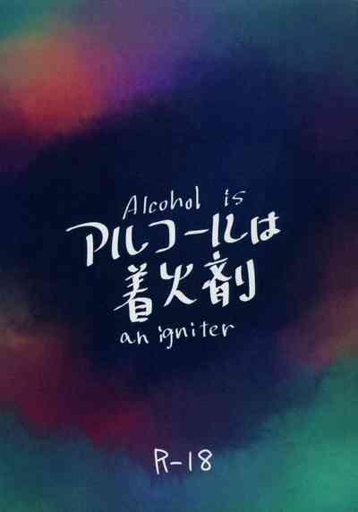 Alcohol is an igniter 1