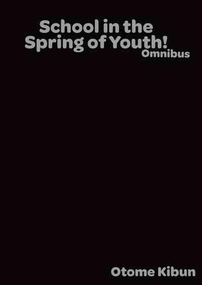 School in the Spring of Youth! Omnibus 1 6