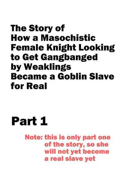 ZakoM Onna Kishi ga Hontou ni Goblin Dorei ni Sareru Hanashi Zenpen | The Story of How a Masochistic Female Knight Looking to Get Gangbanged by Weaklings Became a Goblin Slave for Real; Part 1 2
